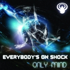 Only Mind - Everybody\'s On Shock (Original Mix)