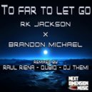 Brandon Michael - Too Far To Let Go (feat. Brandon Michael) (RK Jackson Remix)