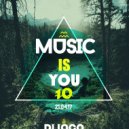 Dj Loco - Music is you 10 (2017 mixtrack)