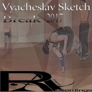 Vyacheslav Sketch - Break 2017