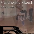 Vyacheslav Sketch - Break 2017