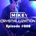 MiKey - Crystallization Episode #006 [Record Deep] 30.04.2017 ()