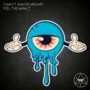 CAYA & Mayor Apeshit - Feel The Impact (feat. Mayor Apeshit)