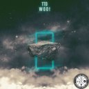 TTD - Woo! (Original Mix)