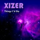 Xizer - Things I'd Do