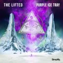 The Lifted - Purple Ice Tray (Original Mix)