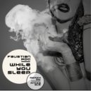 Faustian PDC - While You Sleep (Original Mix)