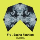 Fly & Sasha Fashion - All You Want (Original Mix)