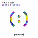 D.M.K & Gley - Round N Round (Original Mix)