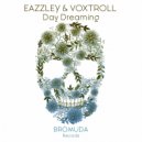 Eazzley & Voxtroll - Day Dreaming (Original)