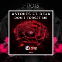 Astones - Don\'t Forget Me (ft. Deja) (Original mix)