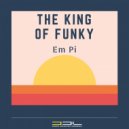 Em Pi - The King Of Funky (Original Mix)
