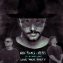 Wolf Player & Vulpes - Love Your Party Feat. MICHAEL LANE (Original mix)