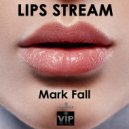 Mark Fall - Lips Stream
