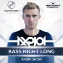 AXPLOT - Bass Night Long 022 [Record Deep] (14.06.2017) (Radio Show)