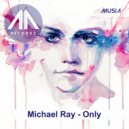 Michael Ray - Only (Original Mix)