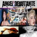 Angel Debutante - Come On (Original Mix)