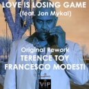 Francesco Modesti & Terence Toy - Love Is Losing Game - Original Rework (feat. Jon Mykal) (Original mix)