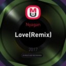 Nyagan - Love (Remix)