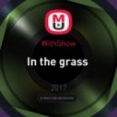 WithShow - In the grass (mini mix)