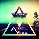 ANDY VIBE - EXPLORED