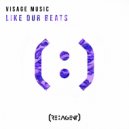 Visage Music - Like Our Beats (Original Mix)