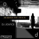 DJ Jounce - Murder the Track (Original Mix)
