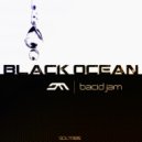 Bacid Jam - Black Ocean (Original Mix)