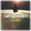 Sub✪stance - Space Flight (Original Mix)