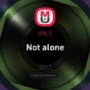 AYL3 - Not alone (AYL3 dub)