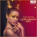 TAP GLITCH - Leopardrop [Re-Edit]