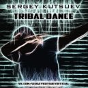 Sergey Kutsuev - Tribal Dance (Original Mix)
