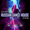 VA - Russian Dance House mixed by Alex Keen (Original Mix)
