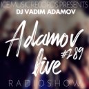Vadim Adamov - ClubShow Adamov LIVE#289 (Original Mix)