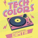 Dimta - Tech Colors #48 (Compiled and Mixed by Dimta) (Original Mix)