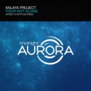 Anlaya Project - Your Not Alone (Skyflash Remix)