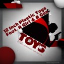 12 Inch Plastic Toys & A Girl & A Gun - Toys (feat. A Girl & A Gun) (Gain on Top Remix)