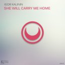 Igor Kalinin - She Will Carry Me Home (Original Mix)