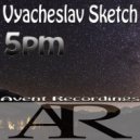 Vyacheslav Sketch - 5pm