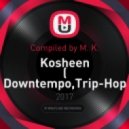 Compiled by M. K. - Kosheen ( Downtempo,Trip-Hop, Electronic, Drum & Bass ) (Mix)