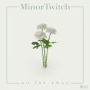 MinorTwitch - So Be It