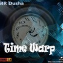 MR Dusha - Time Warp (Original Mix)