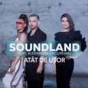 Soundland feat Alexandra Ungureanu - Atat De Usor (Extended)