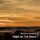 Alexander Stroganov - Night On The Beach (Original)
