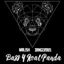 Dj Malish Dangerous-Bass 4 Real Panda - Bass 4 Real Panda