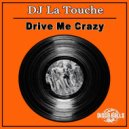 DJ La Touche - Drive Me Crazy