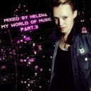 Mixed by Helena - My World Of Music (part. 3)