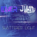 Ener & J Whitty - Shattered Light (Ener x Jwhitty)