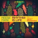 REESE PARK - Rhythm Is Life (JedX Remix)