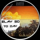 Elay So - To day (Original Mix)